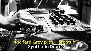 Richard Grey pres  Hardstuff - Synthetic Drums