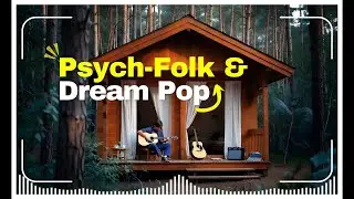 Hazy Dreams: Ethereal Psych-Folk & Dreamy Acoustic Soundscapes