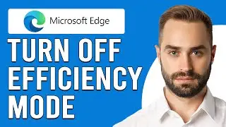 How To Turn Off Efficiency Mode On Microsoft Edge (How To Disable Efficiency Mode On Microsoft Edge)