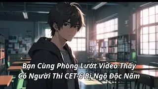 Bạn C&ugrave;ng Ph&ograve;ng Lướt Video Thấy C&oacute; Người Thi CET 6 Bị Ngộ Độc Nấm