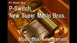 P-Switch/New Super Mario Bros. [Music Box]
