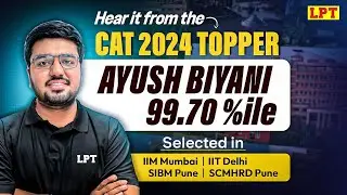 CAT Toppers Strategy | Ayush Biyani - 99.70 Percentile | CAT 2025 Exam