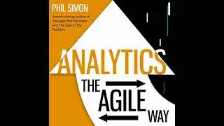 Analytics: The Agile Way Audiobook by Phil Simon