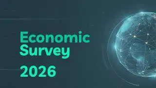 India Economic Survey 2026 | Key Insights, Growth Outlook & Policy Priorities