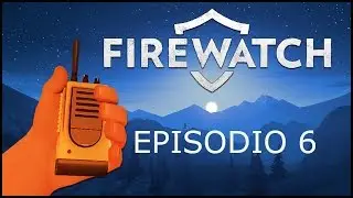 Firewatch Episodio 6 (Subtitulado)| El Espionaje hacia Henry y Delilah