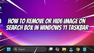 How to Remove or Hide Image on Search Box in Windows 11 Taskbar