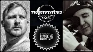 TwistedTubz Podcast episode 10 Barry Fahy