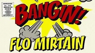 Flo Mirtain - Bangin!