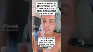 L&eacute;o Dias Passou a Noite Toda Usando Drogas Olha S&oacute; o Estado Dele. #trending #shorts #comedy #short