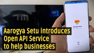 Aarogya Setu app introduces &lsquo;Open API Service&rsquo; to help businesses return to normalcy