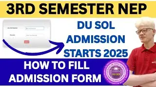 DU SOL NEP 3RD SEMESTER ADMISSION STARTS 2025 : HOW TO FILL DU SOL 3RD SEMESTER ADMISSION FORM 