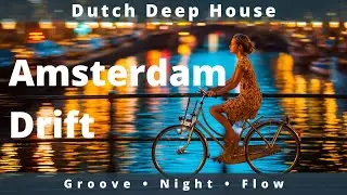 Amsterdam Drift (Dutch Deep House)