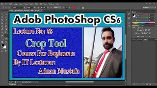 Crop Tool || Adobe PhotoShop Course For Beginners || Lecture No:05_Urdu/Hindi