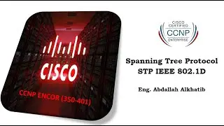 CCNP ENCOR Lecture-9(STP-Spanning Tree Protocol)
