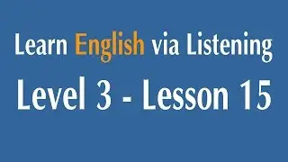 Learn English via Listening Level 3 - Lesson 15 - Benjamin Franklin