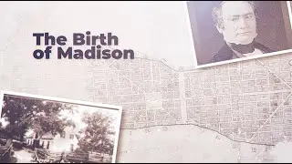 The Birth of Madison