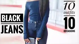 STYLE BY OCCASION: BLACK JEANS ;10 Outfits, 10 Occasions