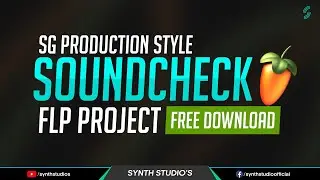 Soundcheck FL Studio Project | SG Production Style | Free Download | Synth Studio's