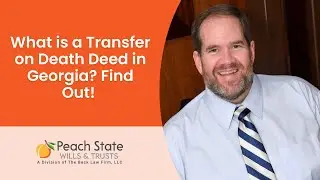 What is a Transfer on Death Deed in Georgia? Find Out!
