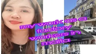 MY LIFE IN MALTA AS FACTORY WORKERS||HOW DO I GO WITH MU WORK?@avieArtaste