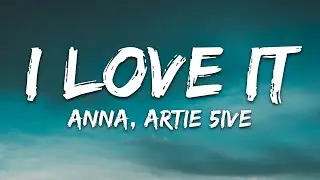 ANNA, Artie 5ive -  I LOVE IT (Testo/Lyrics)