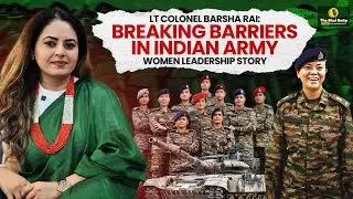 Lt Colonel Barsha Rai Breaking Barriers - Indian Army | Women Leadership Story | Kalpana Singh-TCD09