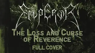 Emperor - The Loss and Curse of Reverence [FULL COVER]