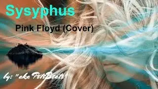 SYSYPHUS (Pink Floyd, Rick Wright - Cover)