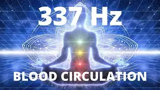 337 Hz Solfeggio Frequency For Improved Blood Circulation