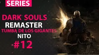Zonared SERIES:Dark Souls Remaster| Tumba de los gigantes, Nito, primer No-Muerto