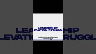 Leadership Elevation Struggle