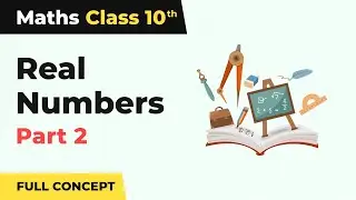 Real Numbers Class 10 CBSE | Class 10 Maths Chapter 1 (Full Ch - Part 2) NCERT  Maths (2022-23)