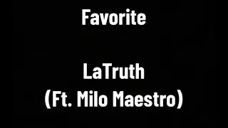 Favorite - LaTruth Ft.(Milo Maestro)(Lyrics)