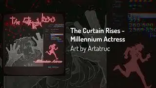 Vast Error: Fighting Further | The Curtain Rises ~ Millennium Actress