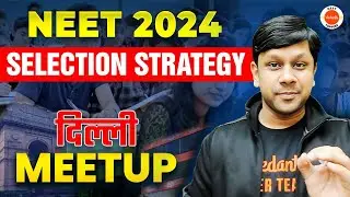 NEET 2024 Selection Strategy | Delhi Meetup | Gaurav Sir