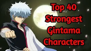 Top 40 Strongest Gintama Characters