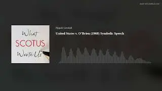 United States v. O&rsquo;Brien (1968) Symbolic Speech