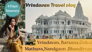 Vrindavan Vlog | 4 Days Itinerary for Vrindavan, Barsana, Nandgao, Gokul, Bhandirvan in winters 