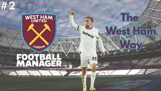 FM26 West Ham United - Episode 2 - The West Ham Way