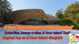 Al Noor Island &ndash; Sharjah&rsquo;s Hidden Paradise, walking tour complite
