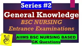 GK Series #2 | General Knowledge |BSC Nursing Entrance Examination |AIIMS BSC Nursing based Question