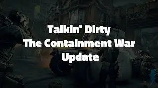 [Dirty Bomb] [Talkin'Dirty] The Containment War Update Part 2