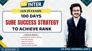 CA INTER 100 Days GUARANTEED RANK Strategy & Guidance for Jan 26 Exams | CA Atul Agarwal AIR 1