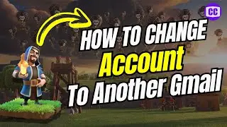 How To Change COC Account to Another Gmail (2024)