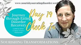 NOURISHER Check In: Day 19. My journey through eating disorder recovery (to skip intro go to 0:35)