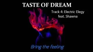 Taste of Dream feat  Shawna - Electric Elegy