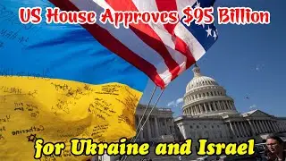 Historic Moment: US House Approves $95 Billion Aid Package for Ukraine and IsraelTop of Form