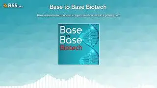 Base to Base biotech podcast 41: Eyes, mitochondria and a growing hub