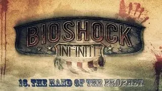 BioShock Infinite - 16. The Hand of the Prophet