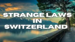 Strange Laws in Switzerland You Didn&rsquo;t Know Existed | True or False? 🇨🇭